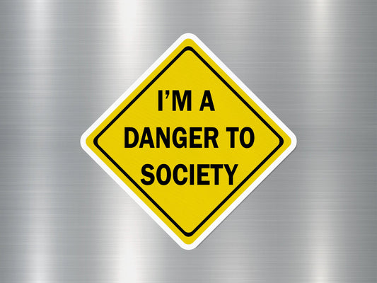 I'M Danger To Society Funny Sign Sticker