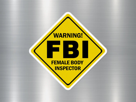 Warning FBI Female Body Inspector Funny Sign Sticker