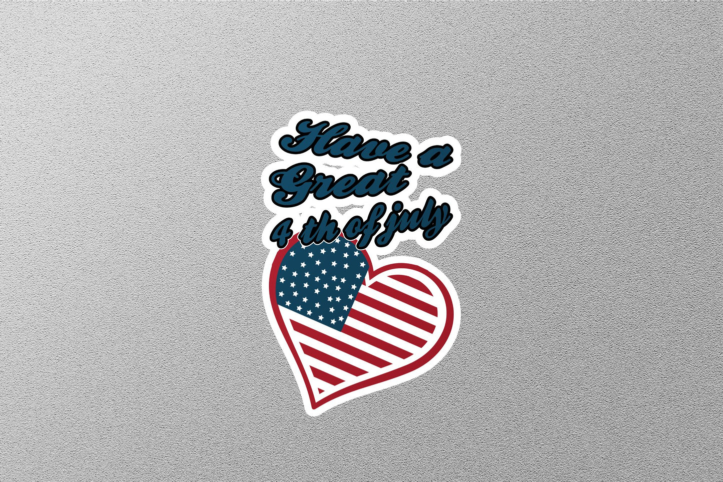 Have a Great 4th of July Independence Day Sticker