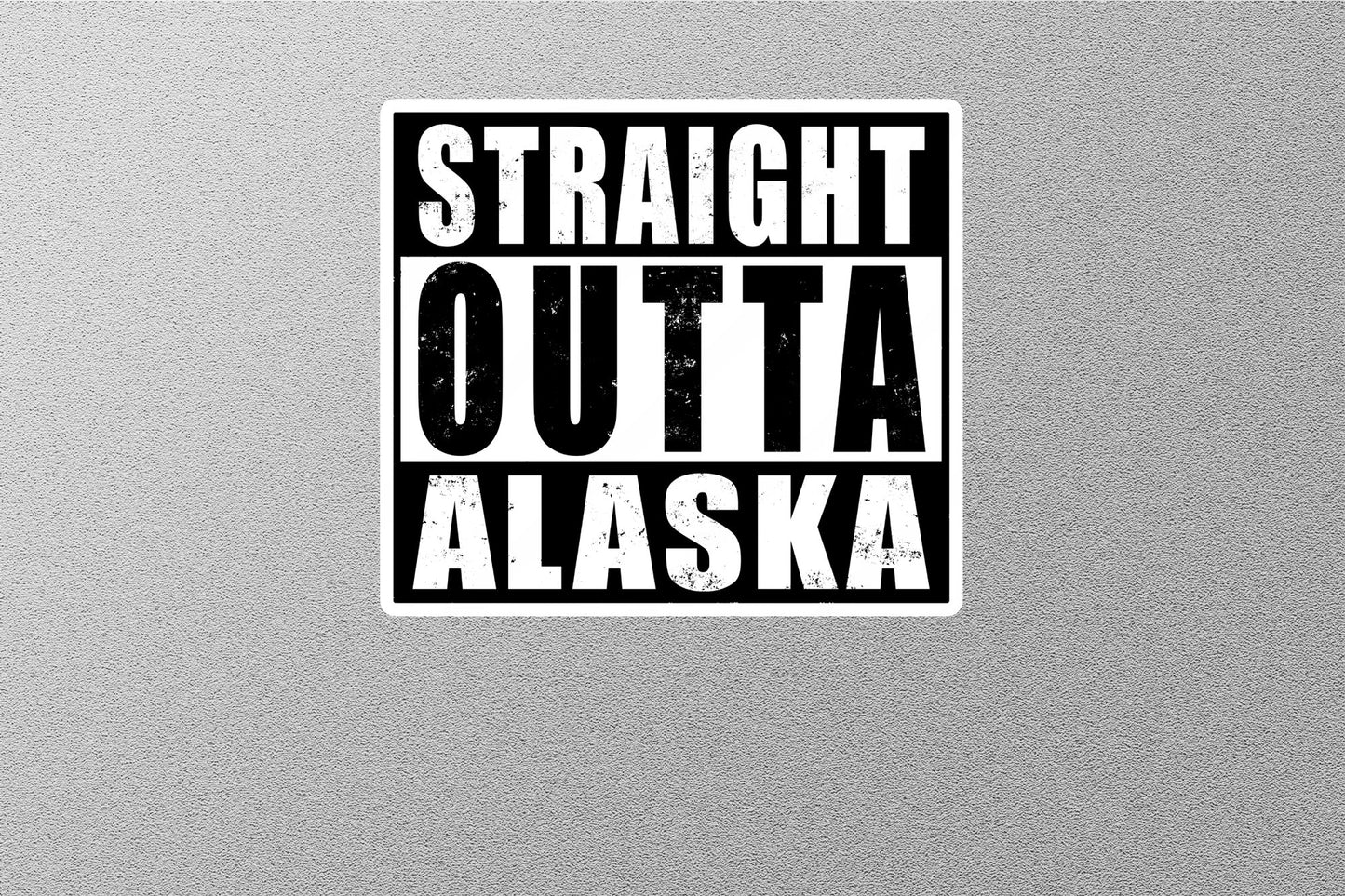 Straight Outta Alaska Sticker