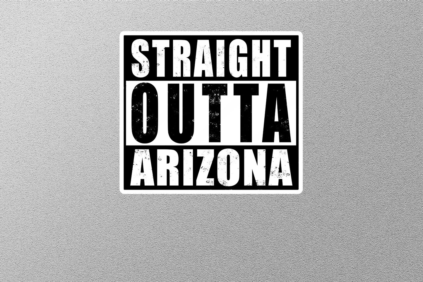 Straight Outta Arizona Sticker