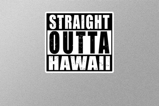 Straight Outta Hawaii Sticker