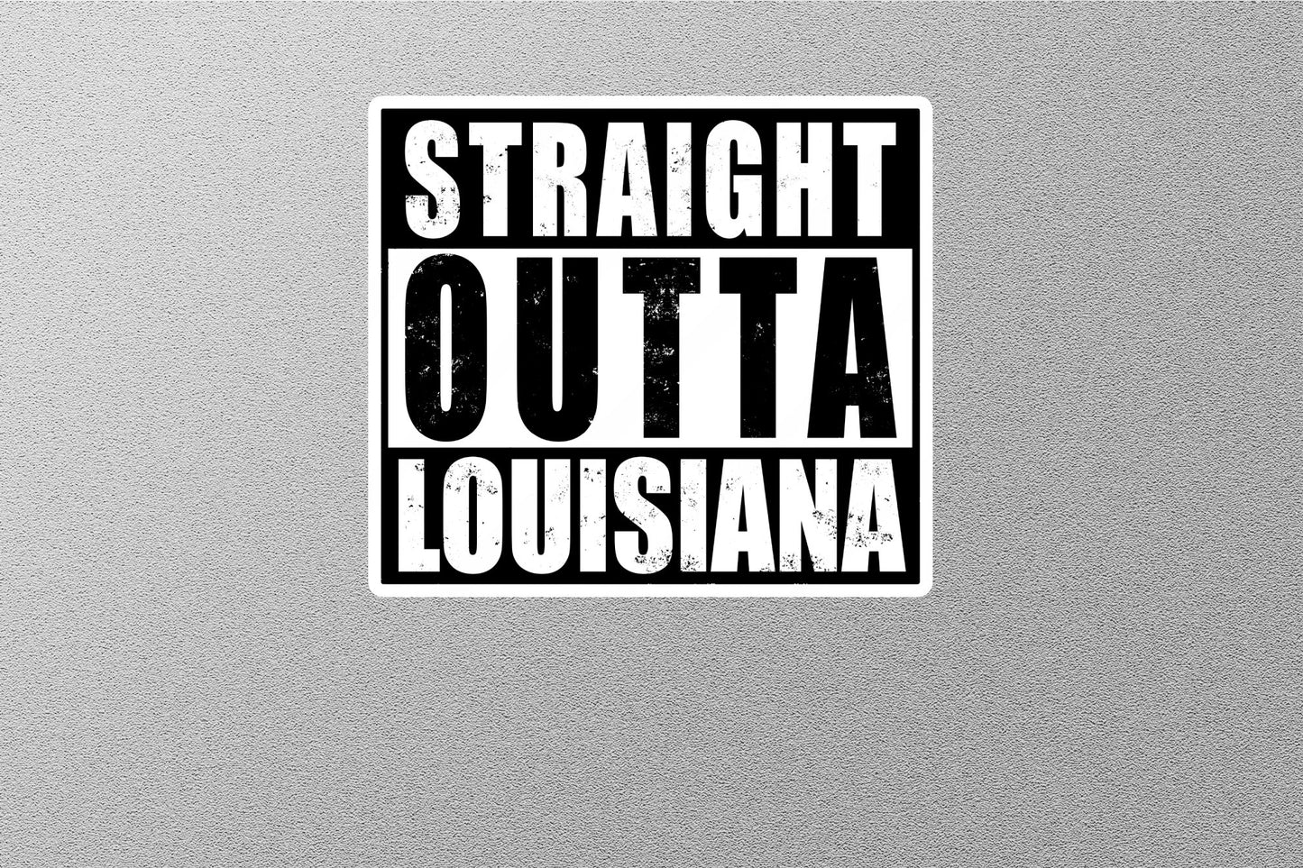 Straight Outta Louisiana Sticker