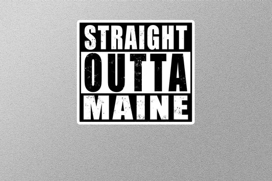 Straight Outta Maine Sticker