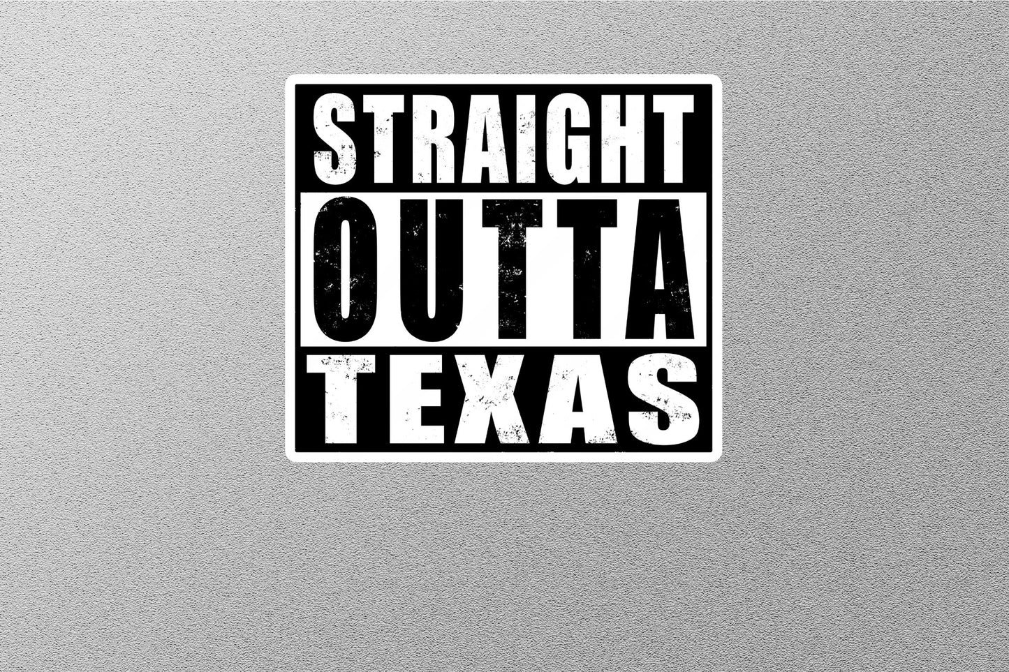 Straight Outta Texas Sticker