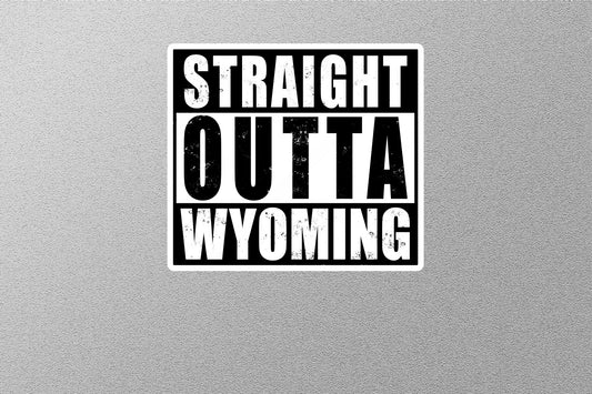 Straight Outta Wyoming Sticker