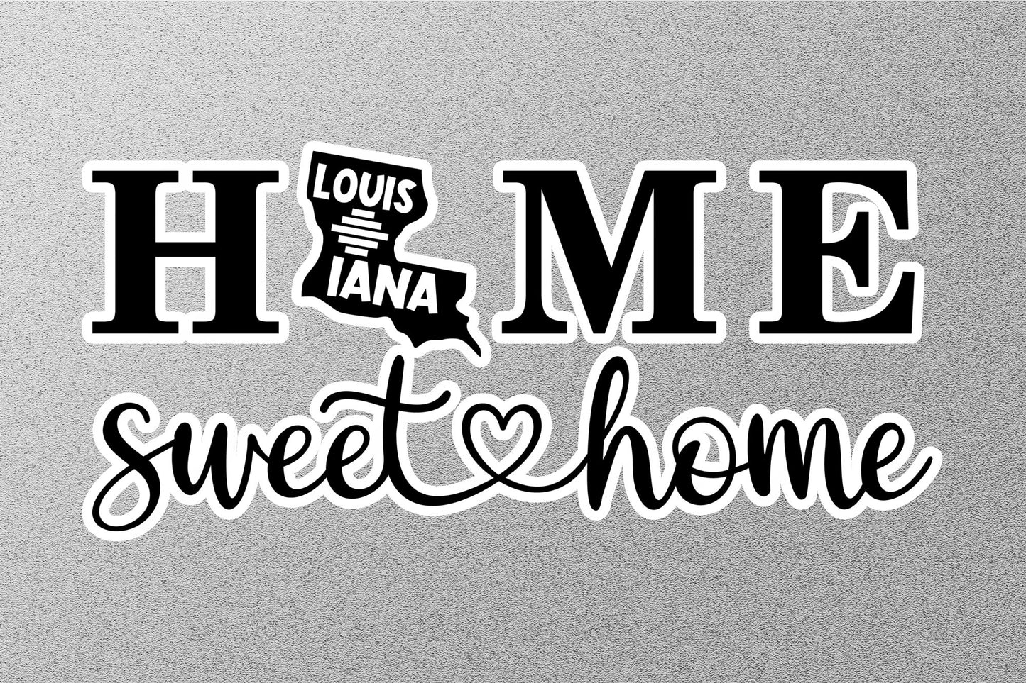 Louisiana Home Sweet Home Sticker