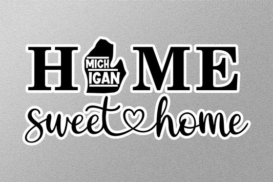 Michigan Home Sweet Home Sticker