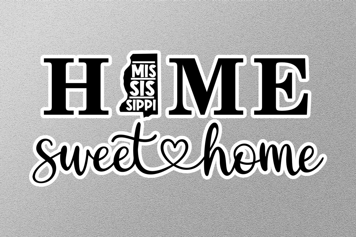 Mississippi Home Sweet Home Sticker