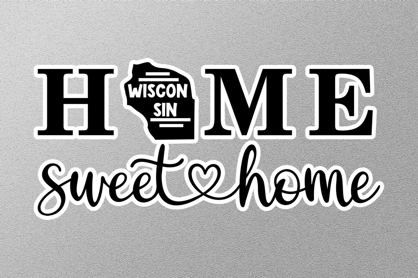 Wisconsin Home Sweet Home Sticker