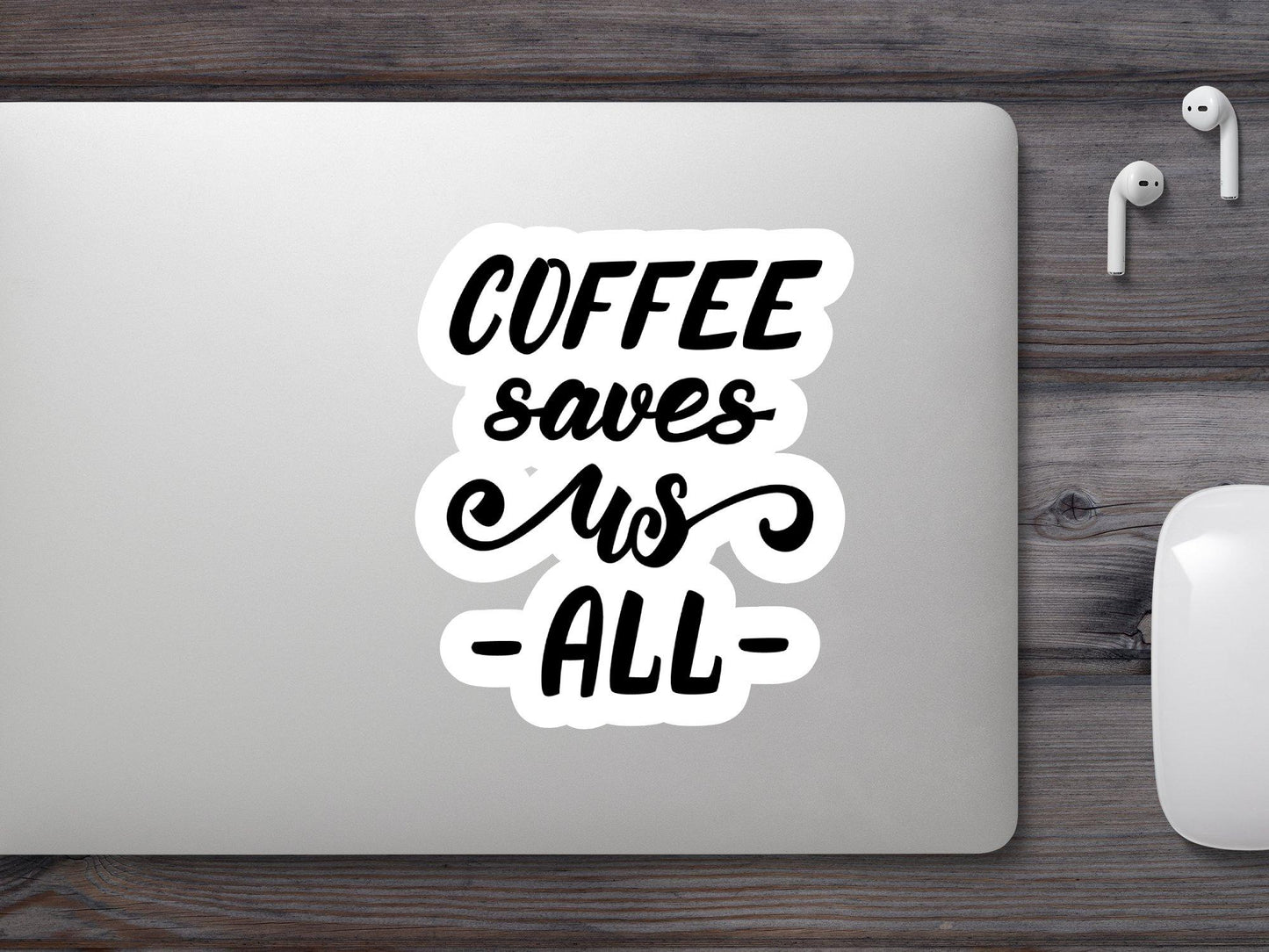 Coffee Saves us All Sticker