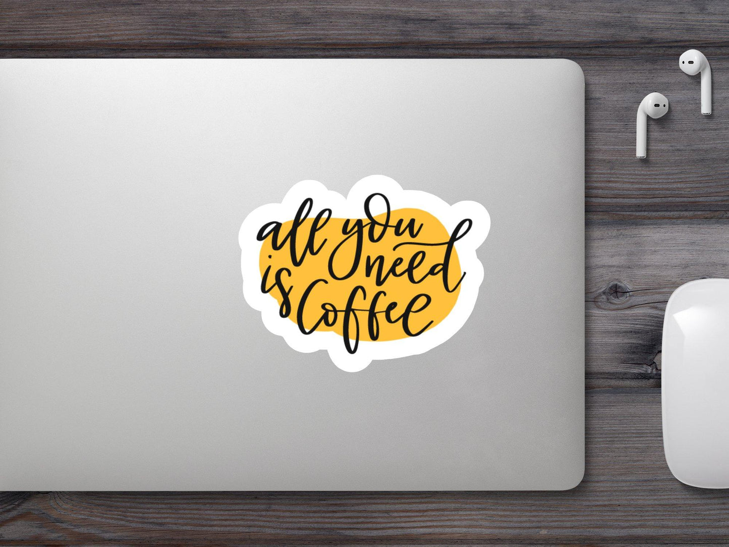 All You Needs Is Coffee Sticker