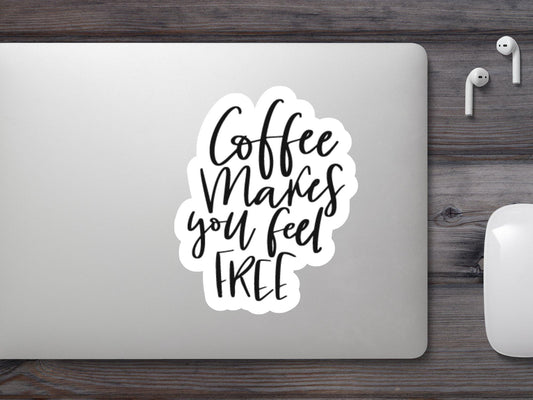 Coffee Makes You Feel Free Sticker