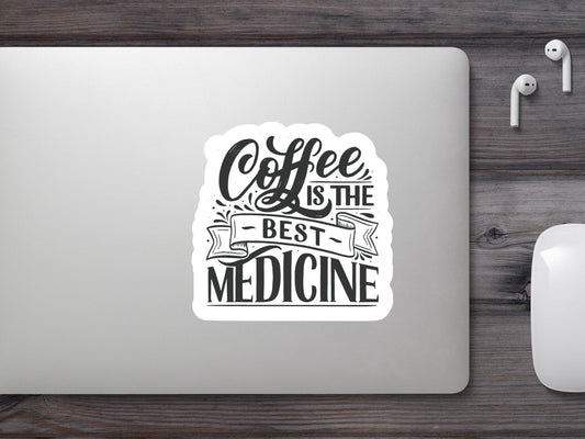 Coffee is The Best Medicine Sticker
