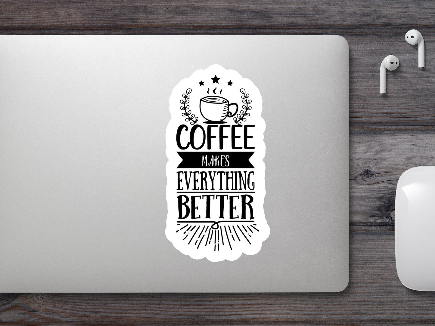 Coffee Make Everything Better Sticker