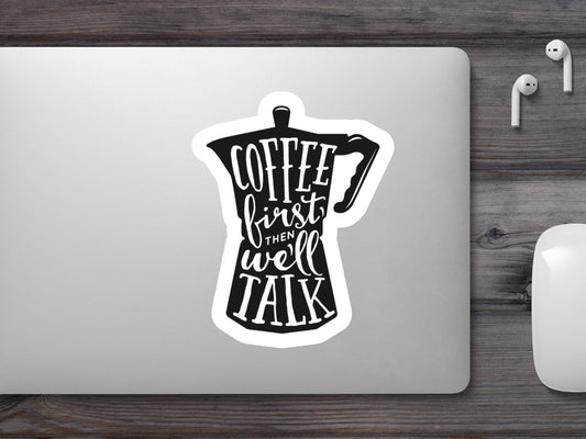 Coffee First Than well Talk Sticker