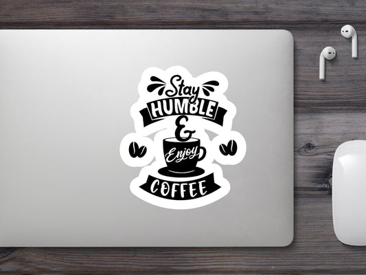 Stay Humble and Enjoy Coffee Sticker