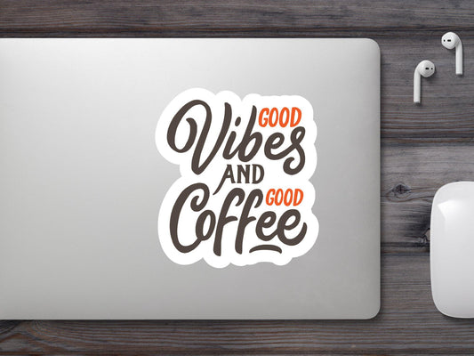 Good Vibes and Good Coffee Sticker