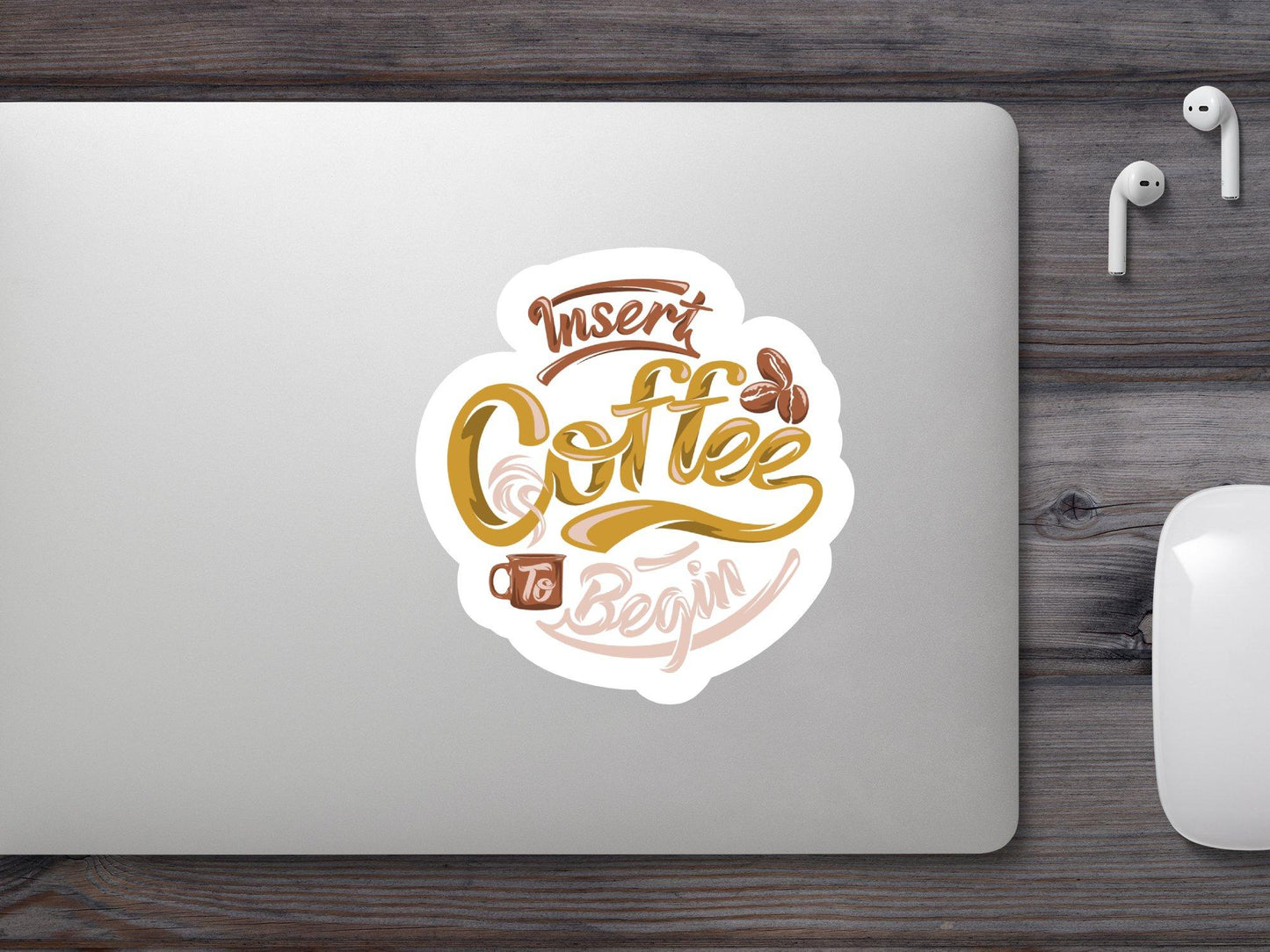 Insert Coffee To Begin Sticker