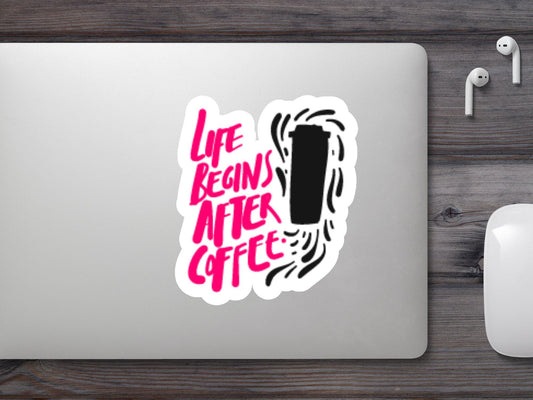 Life Begin After Coffee Sticker