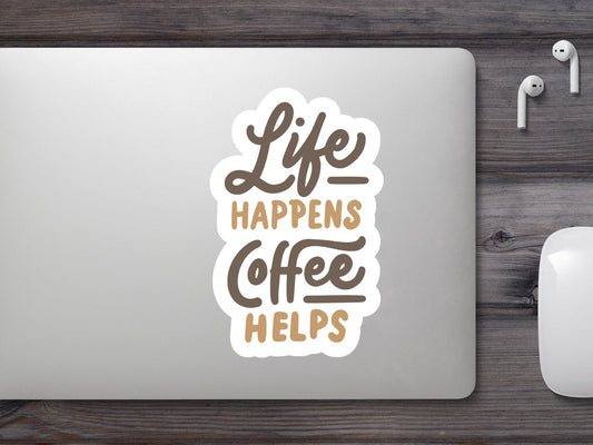 Life Happens Coffee Help Sticker