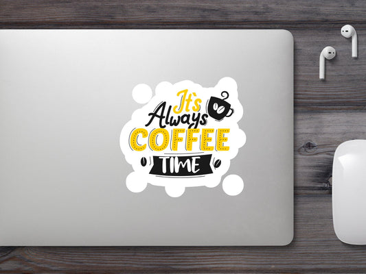 It's Always Coffee Time Sticker