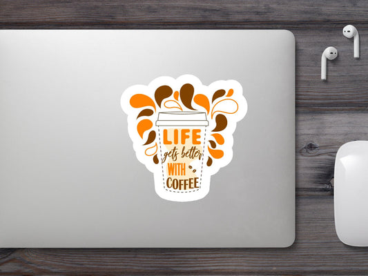 Life Gets Better With Coffee Sticker