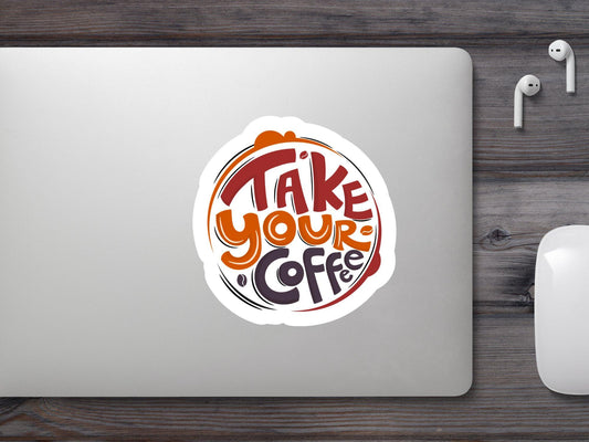 Take Your Coffee Sticker