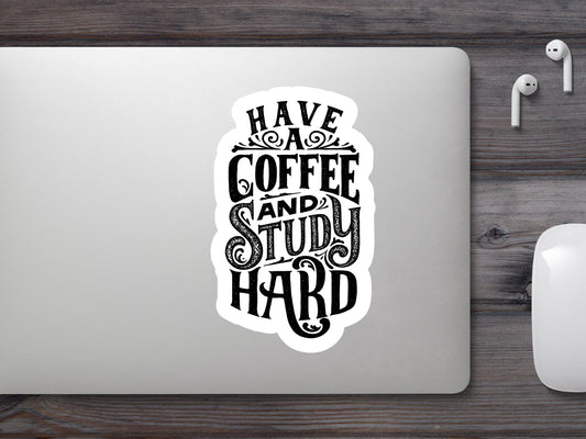 Have a Coffee and Study Hard Sticker