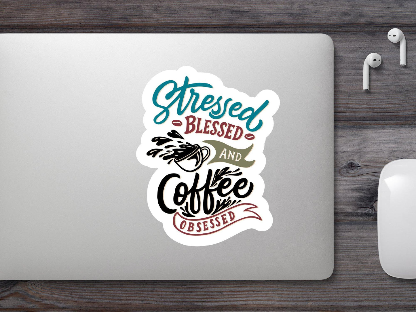 Stressed Blessed And Coffee Obsessed Sticker