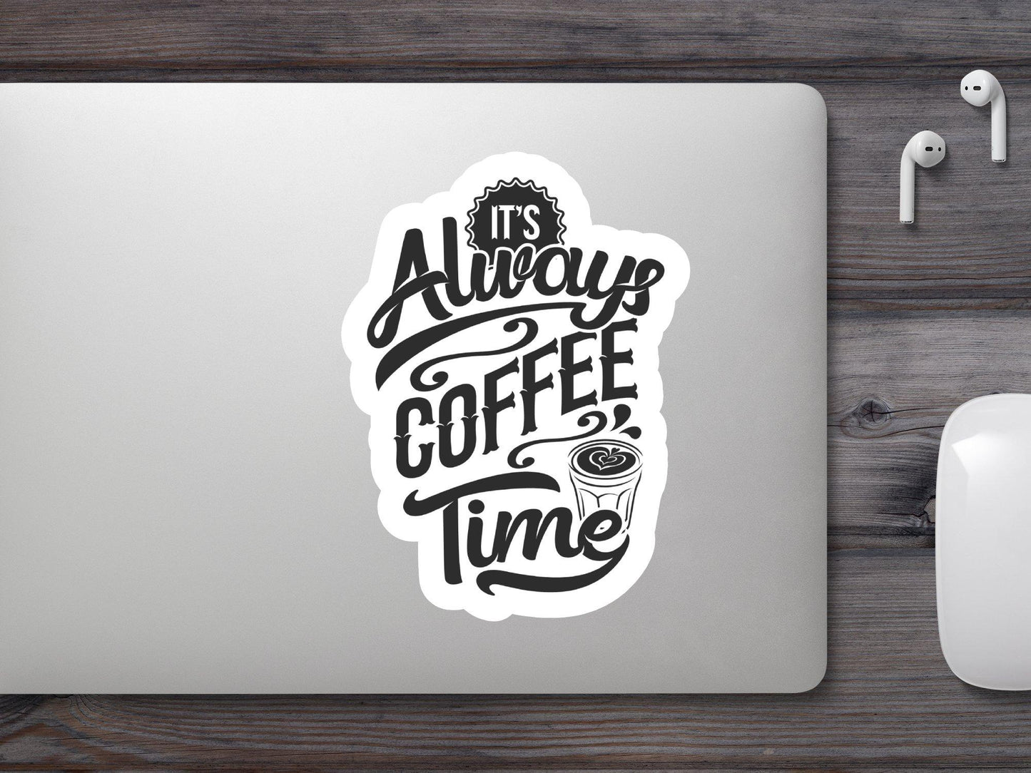 It's Always Coffee Time Sticker