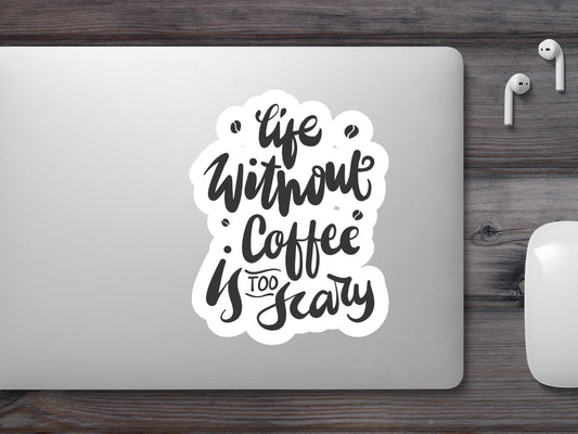 Life Without Coffee is too Scary Sticker