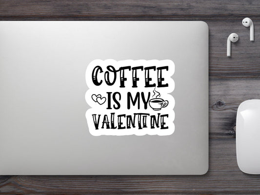 Coffee Is My Valentine Sticker