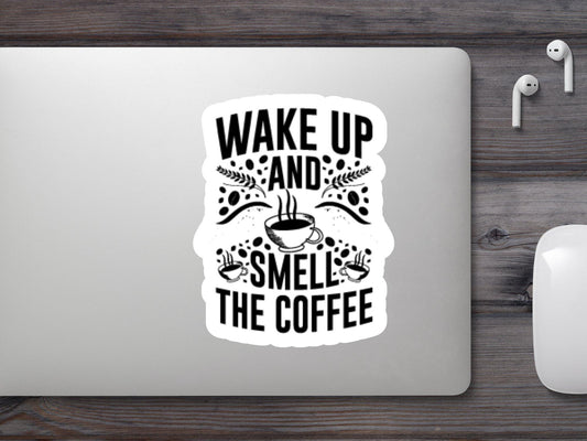 Wake Up And Smell The Coffee Sticker