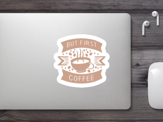 But First Coffee Sticker