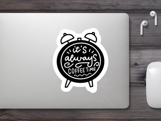 It's Always Coffee Time  Sticker