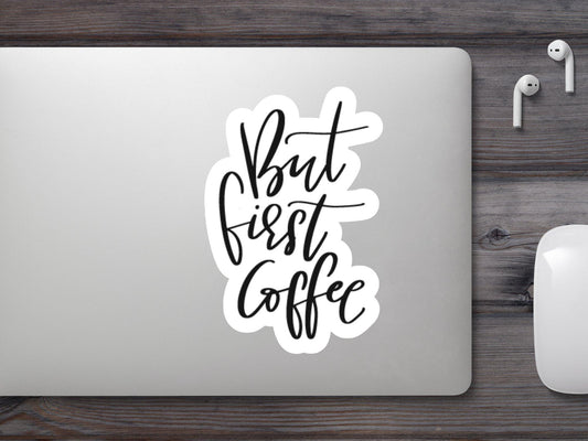 But First Coffee Sticker