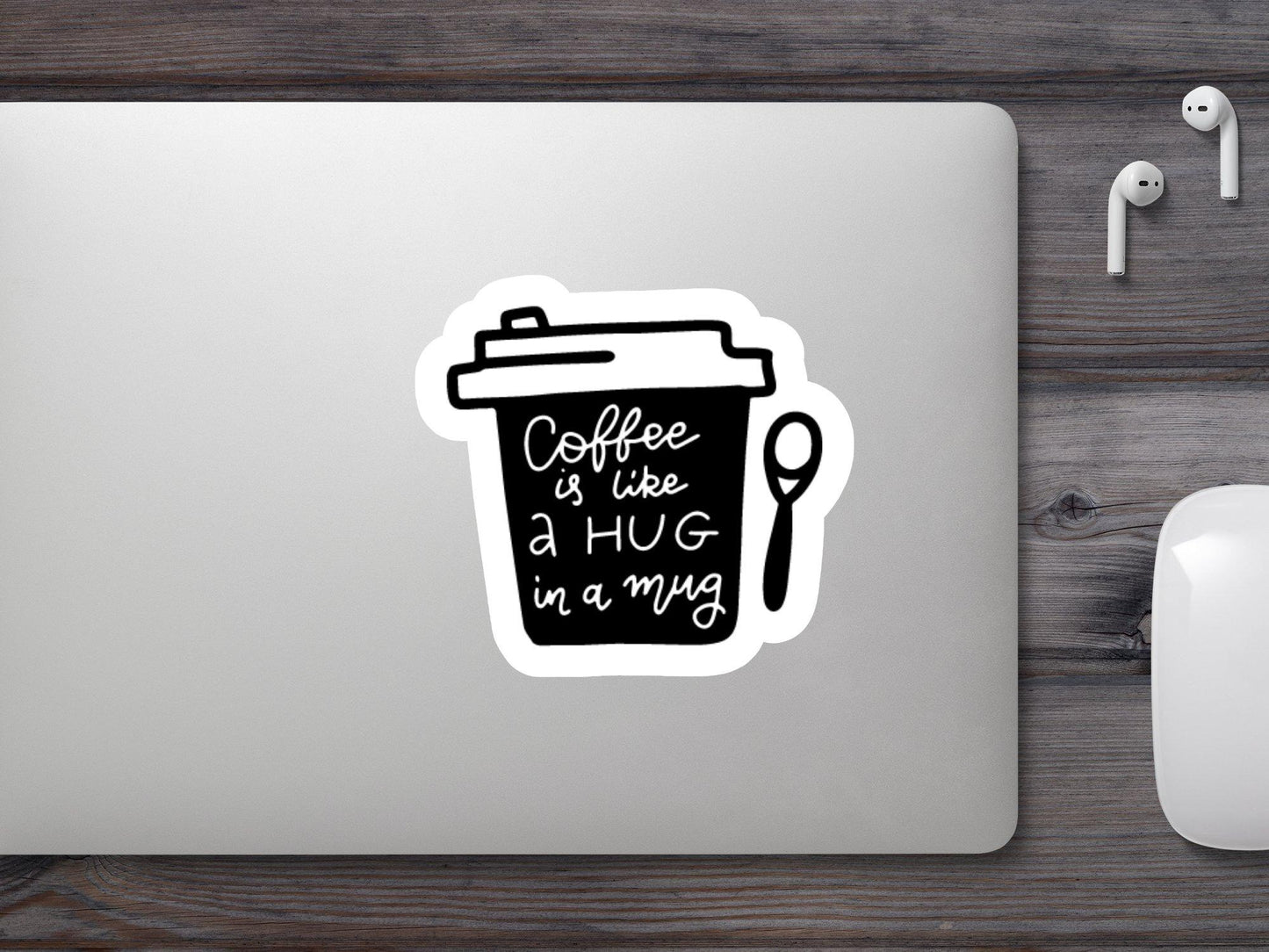 Coffee is Like a Hug in a Mug Sticker