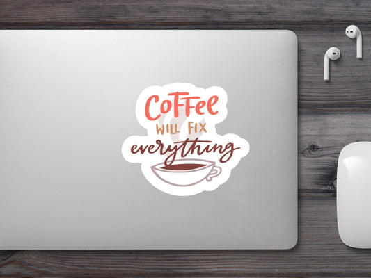 Coffee Will Fix Everything Sticker