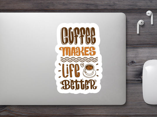 Coffee Makes Life Better Sticker