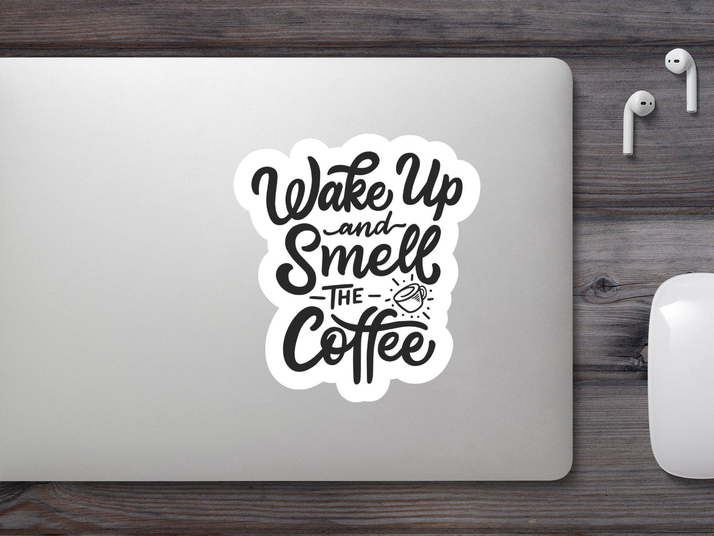 Wake Up And Smell The Coffee Sticker