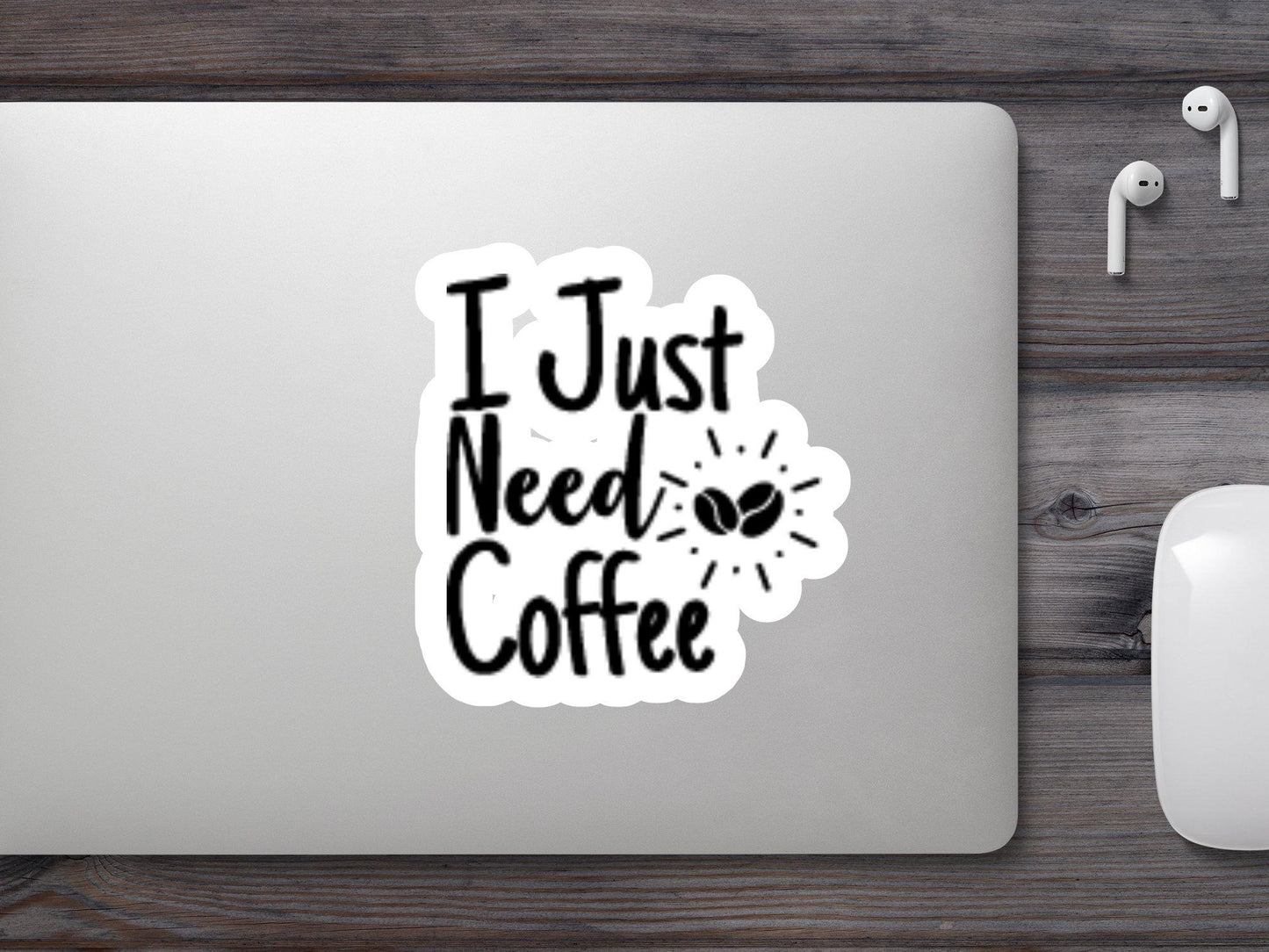 I just Need Coffee Sticker