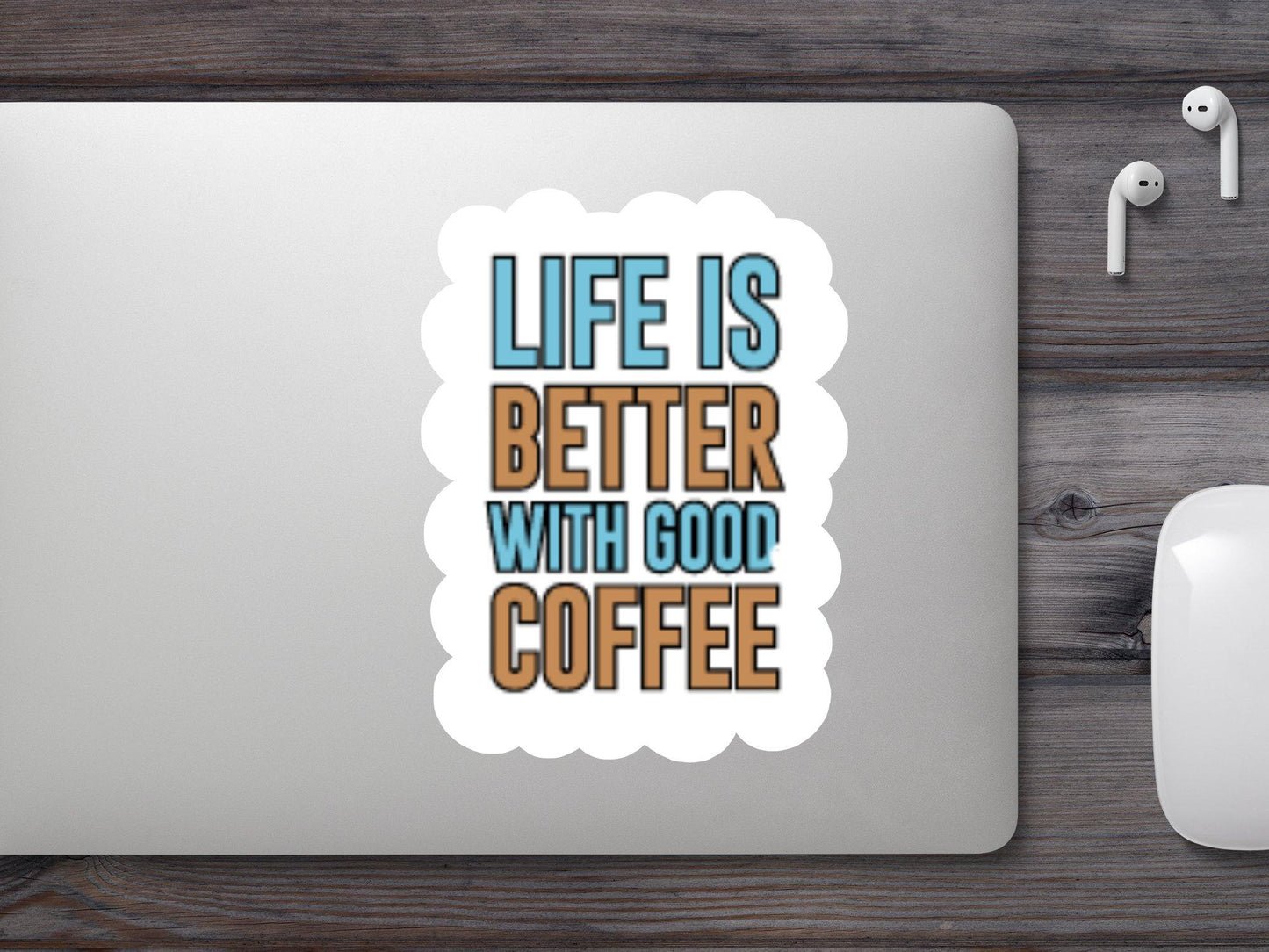 Life is Better With Good Coffee Sticker
