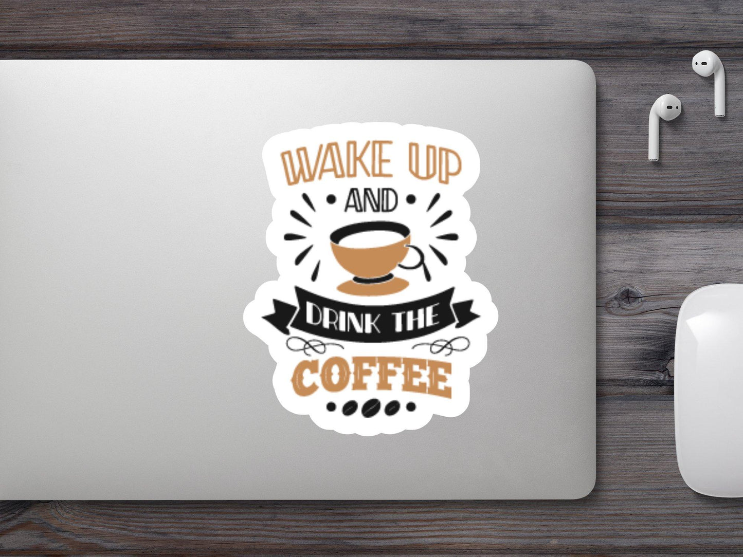 Wake Up And Drink The Coffee Sticker