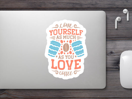 Love Yourself as You Love Coffee Sticker