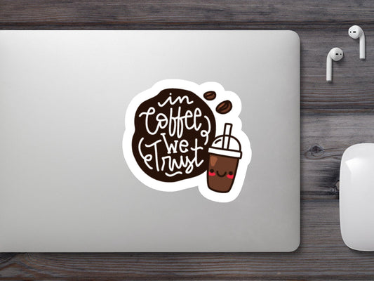 In Coffee We Trust Sticker