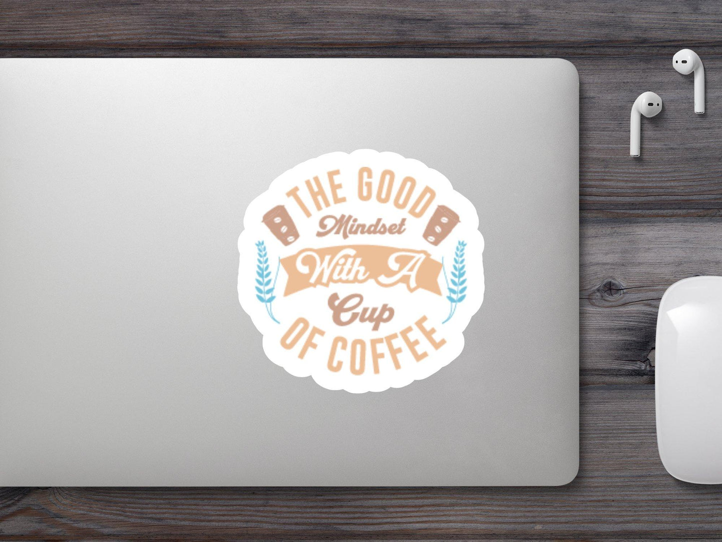 The Good Mind Set With A Cup of Coffee Sticker