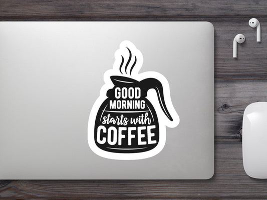 Good Morning Starts With Coffee Sticker