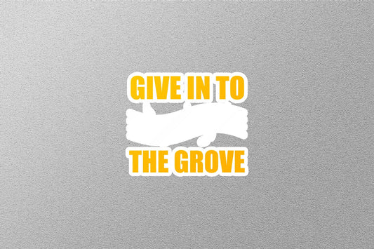 Give into The Grove Sticker