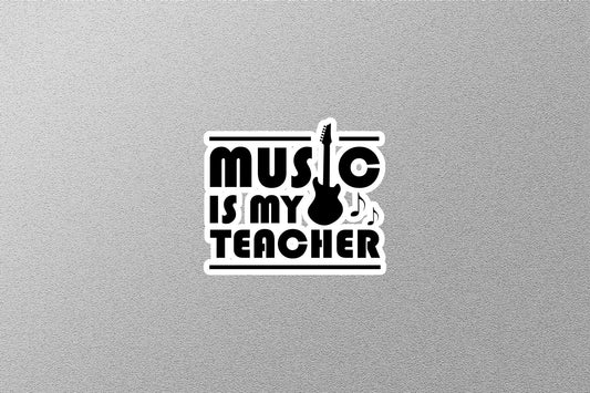 Music Is My Teacher Sticker